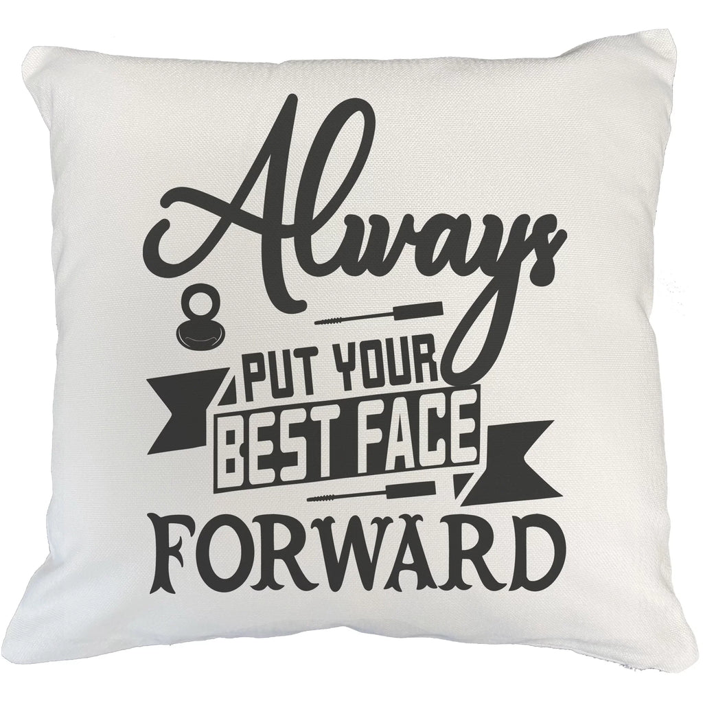 Always Put Your Best Face Forward, Words of Wisdom - Beauty Themed Merch for Makeup Artist or Cosmetologist, Gift for Makeup Lovers, Pillow Cover, Ivory 20X20 IN