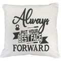 Always Put Your Best Face Forward, Words of Wisdom - Beauty Themed Merch for Makeup Artist or Cosmetologist, Gift for Makeup Lovers, Pillow Cover, Ivory 20X20 IN