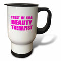 Trust me Im a Beauty Therapist - Pink. beautician humor funny job gift 14oz Sizetainless Sizeteel Travel Mug tm-195593-1